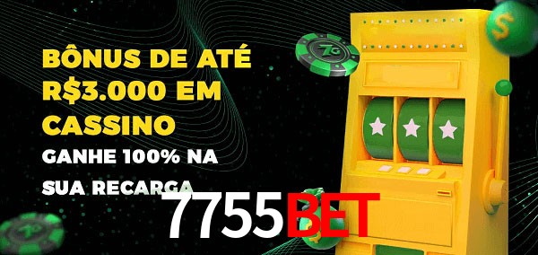 7755bet melhor bônus de depósito